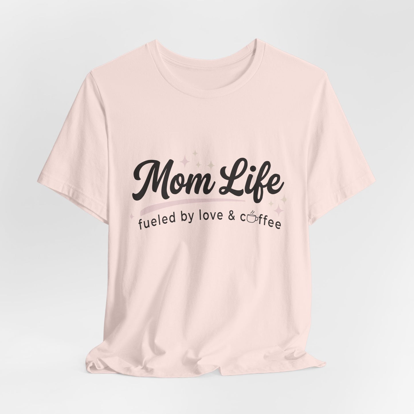 Mom Life Fueled by Love & Coffee Tee
