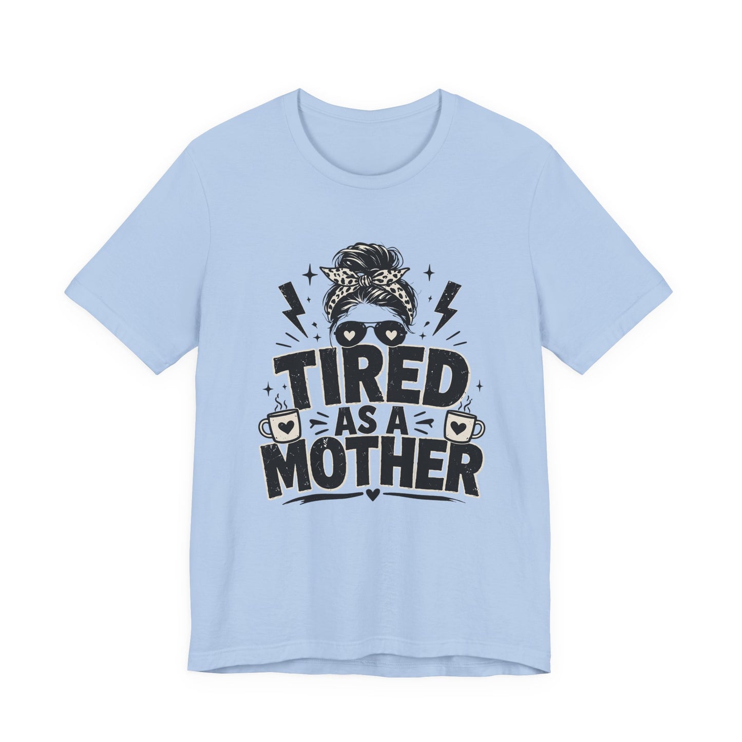 Tired as a Mother Coffee Tee