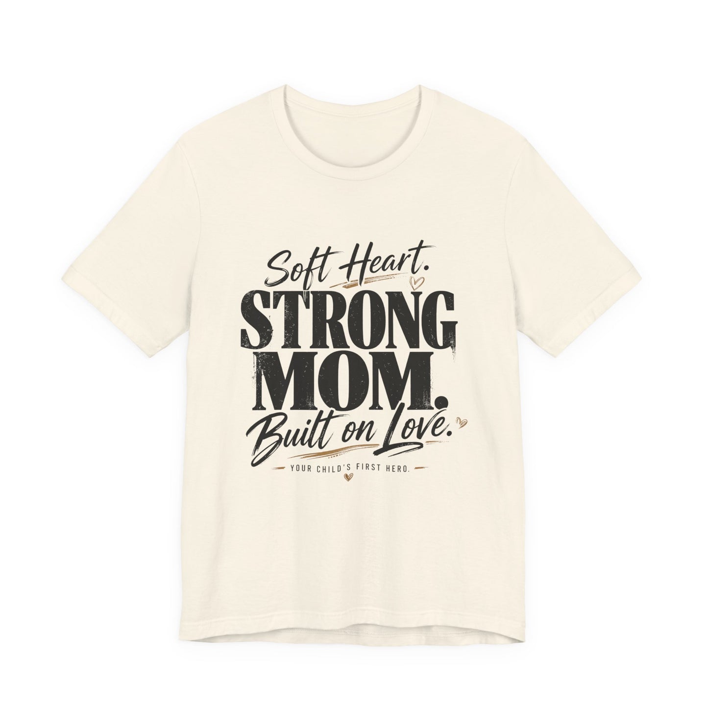 Soft Heart, Strong Mom Tee