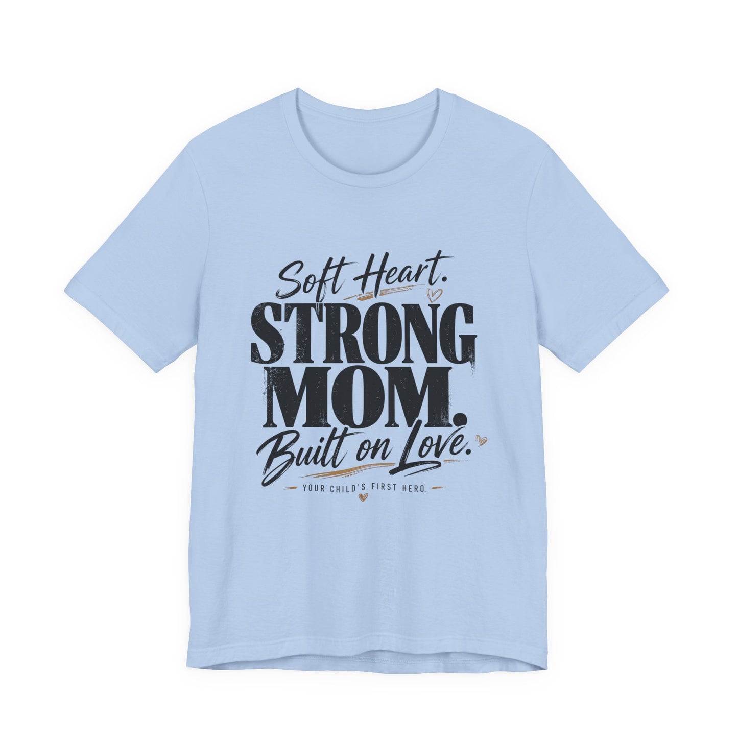 Soft Heart, Strong Mom Tee