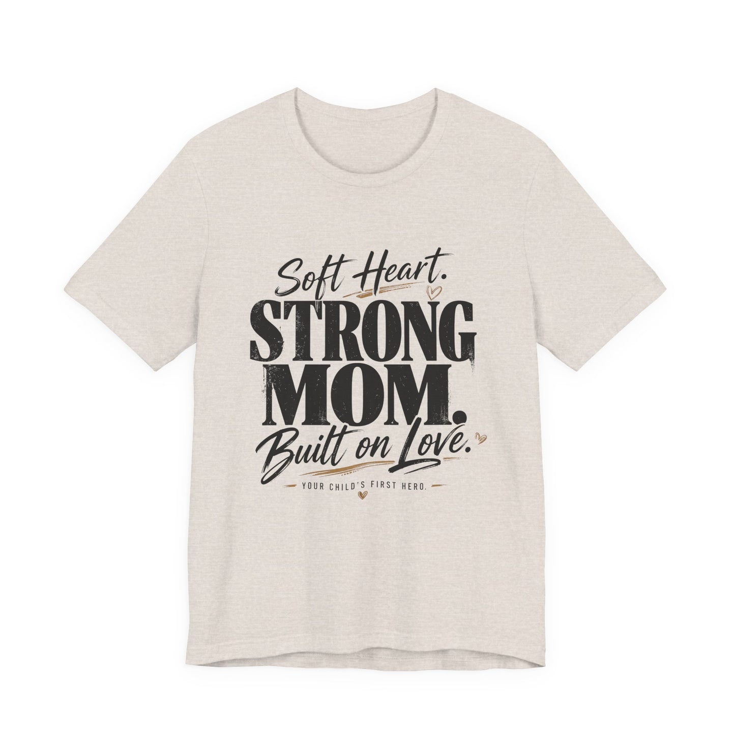 Soft Heart, Strong Mom Tee