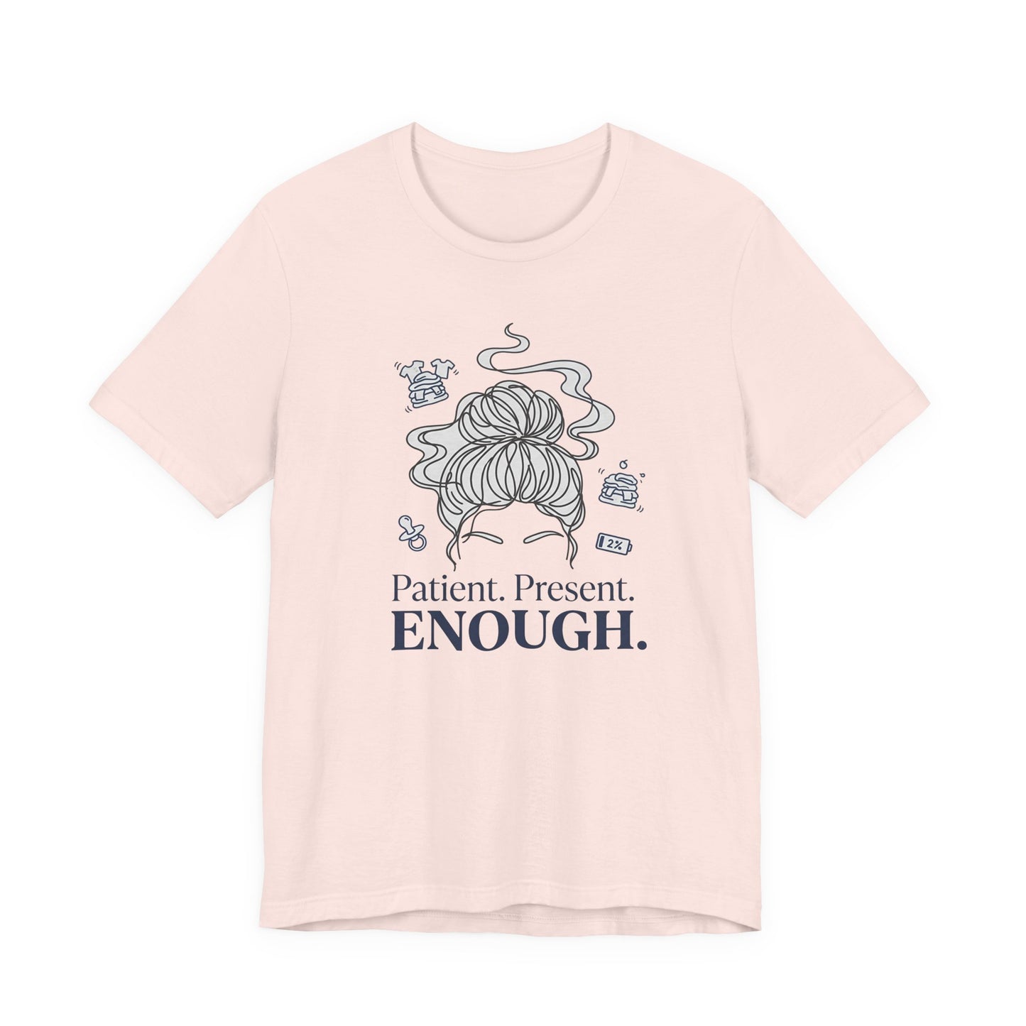 Patient. Present. Enough.™ Minimalist Mom T-Shirt