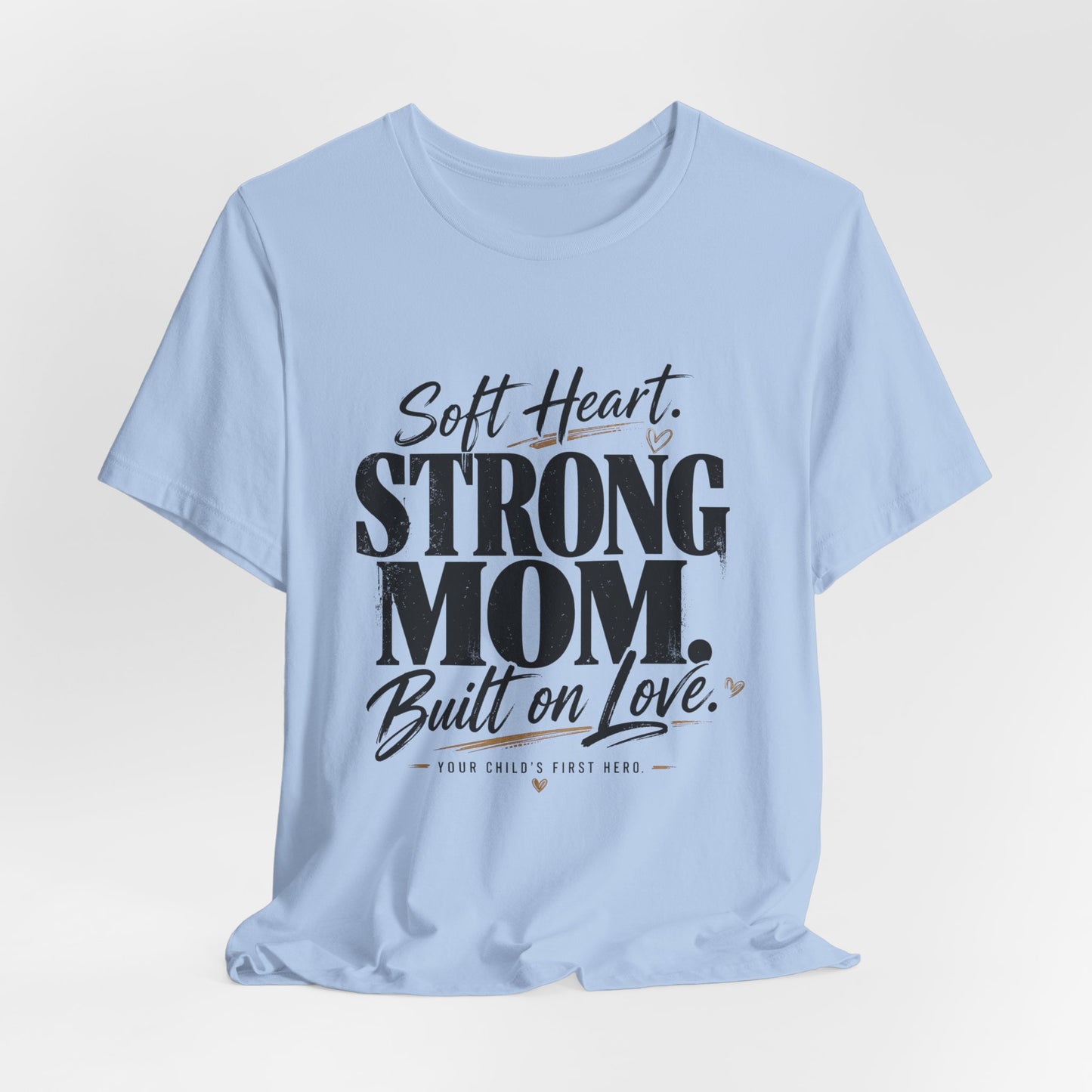 Soft Heart, Strong Mom Tee