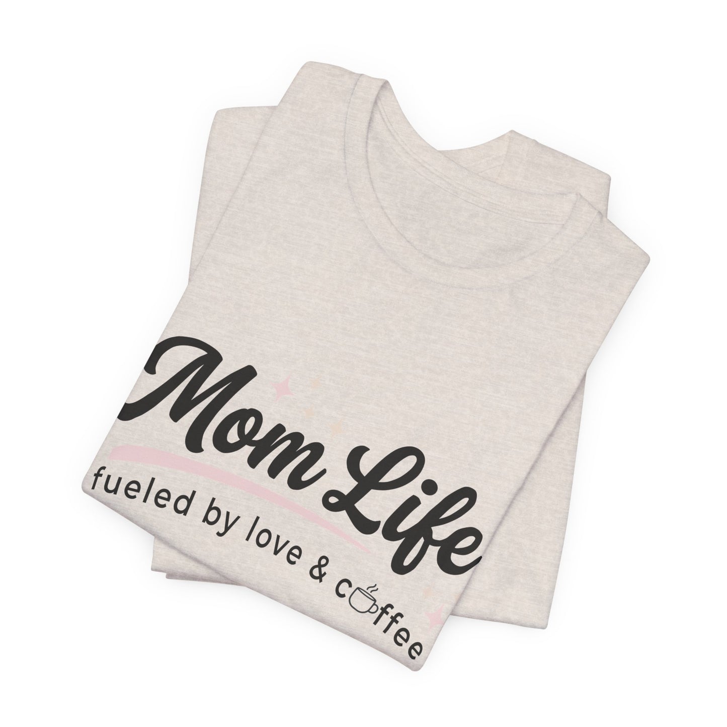 Mom Life Fueled by Love & Coffee Tee