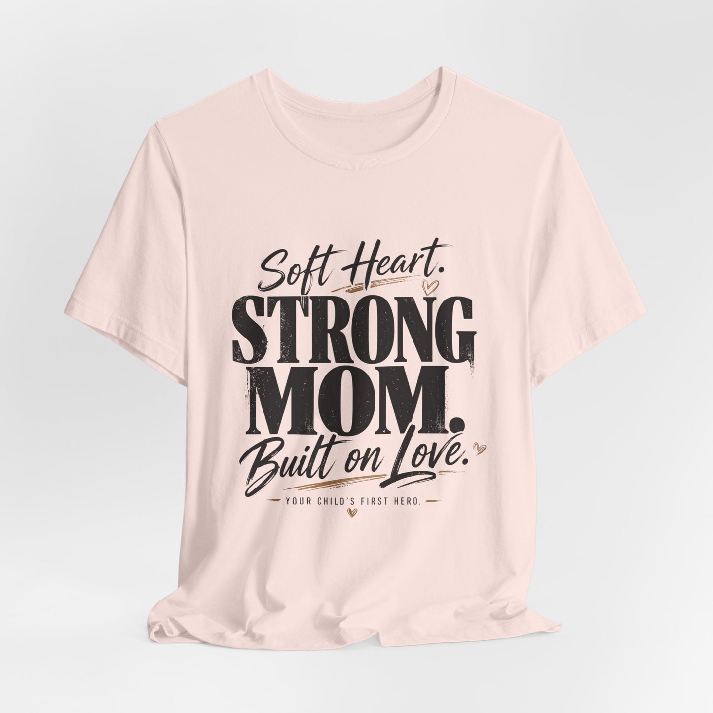 Soft Heart, Strong Mom Tee