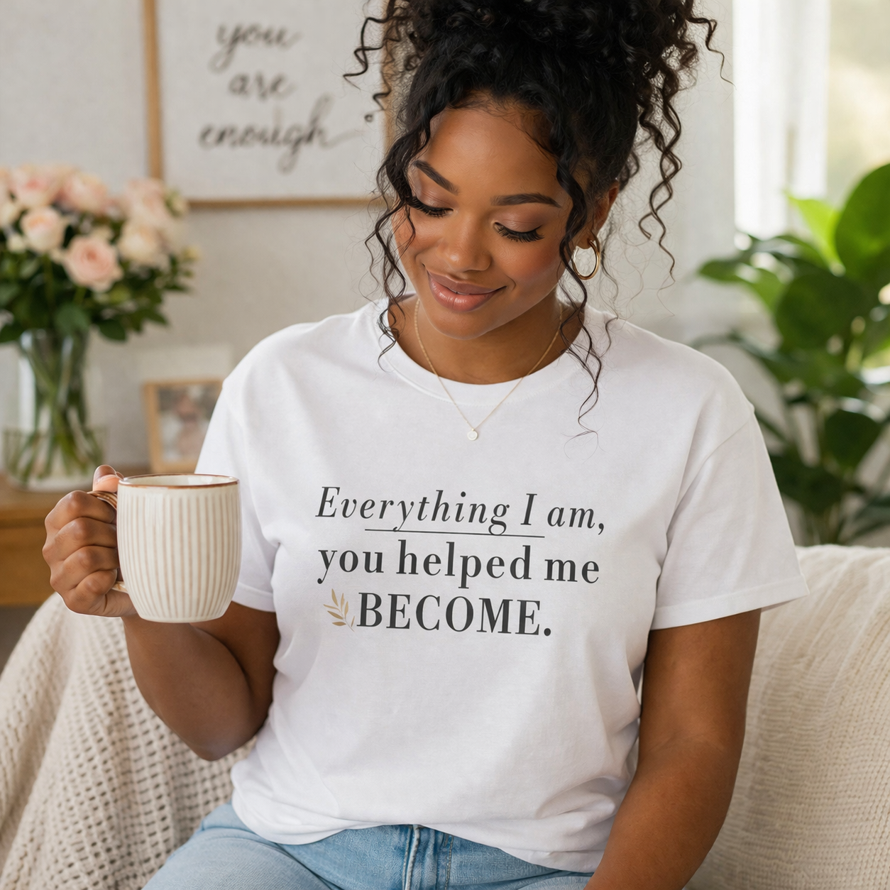 Everything I Am Began With You Mom Tee