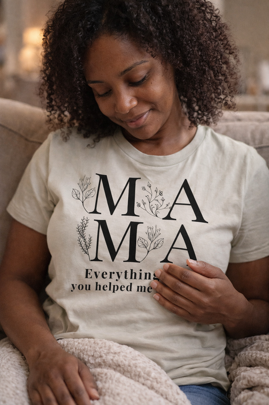 Everything I Am You Helped Me Become Tee