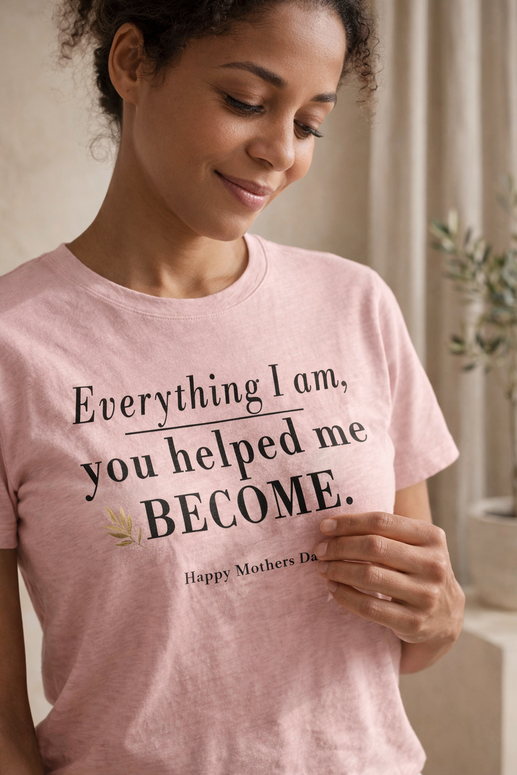 To My Mom — Everything I Am Is Because of You Shirt