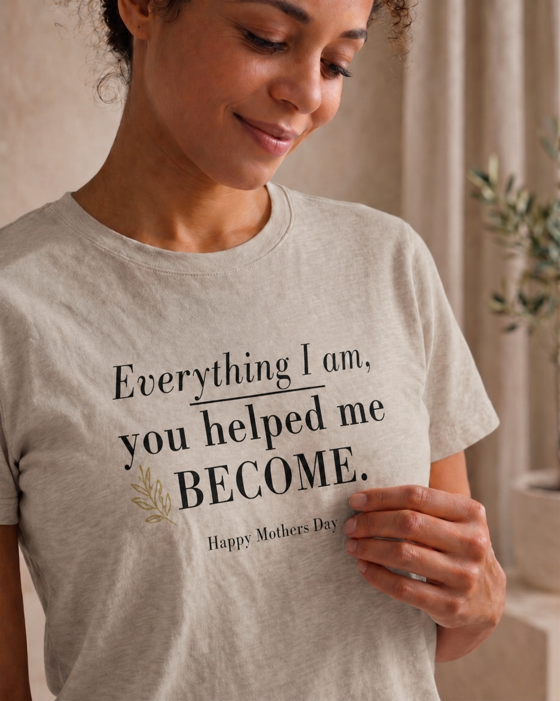 To My Mom — Everything I Am Is Because of You Shirt