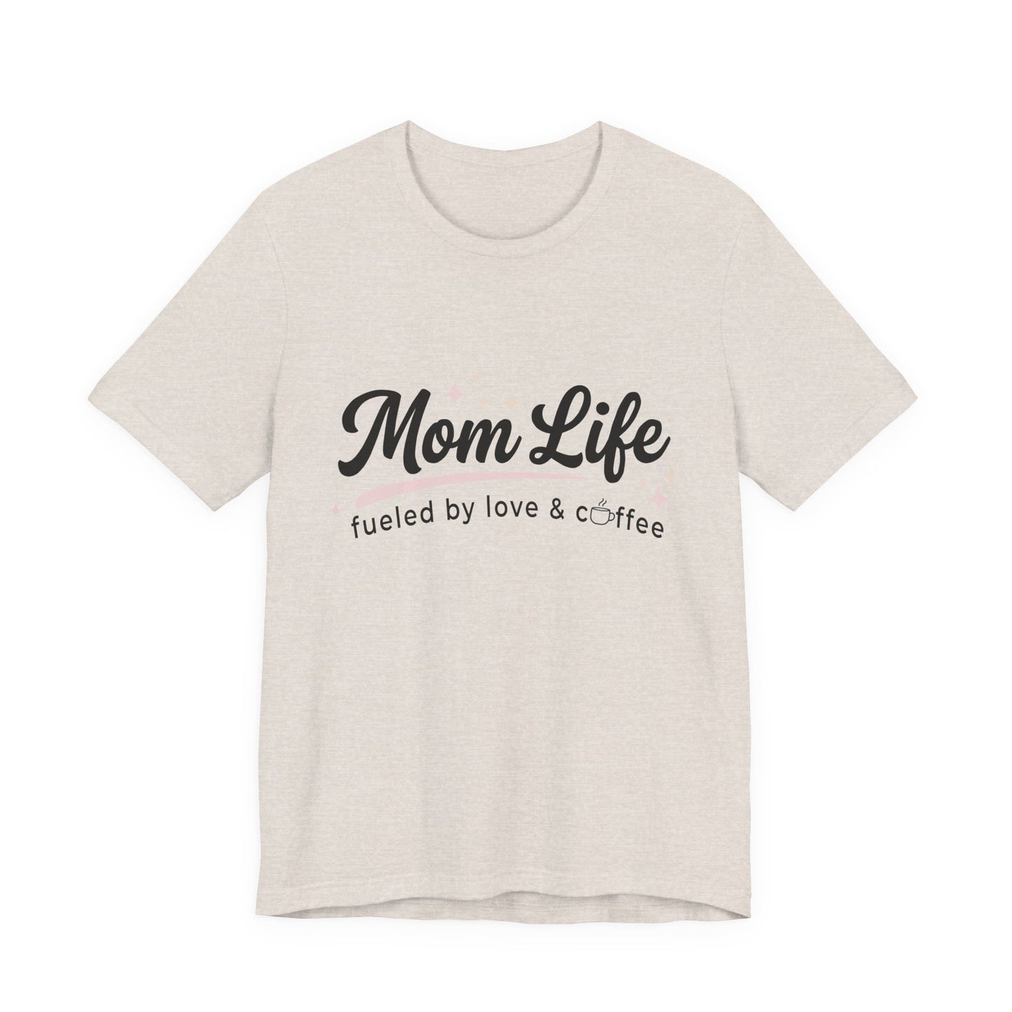 Mom Life Fueled by Love & Coffee Tee
