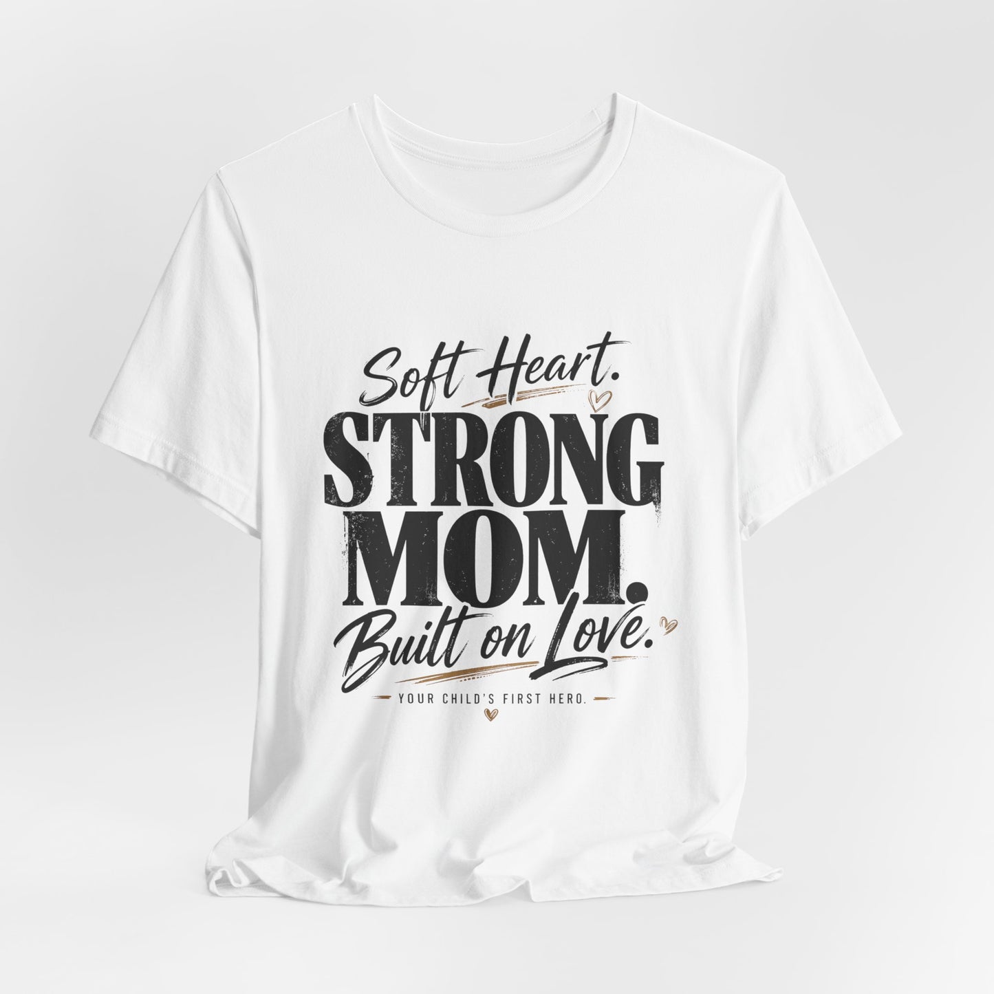 Soft Heart, Strong Mom Tee