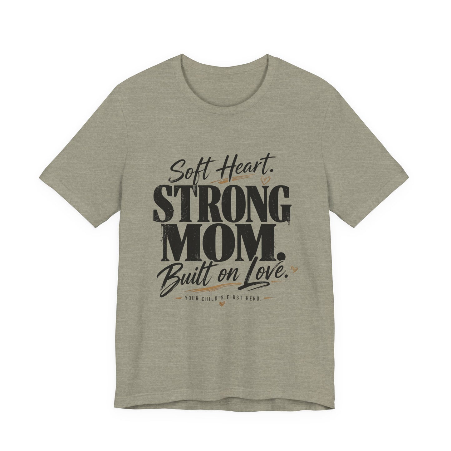 Soft Heart, Strong Mom Tee