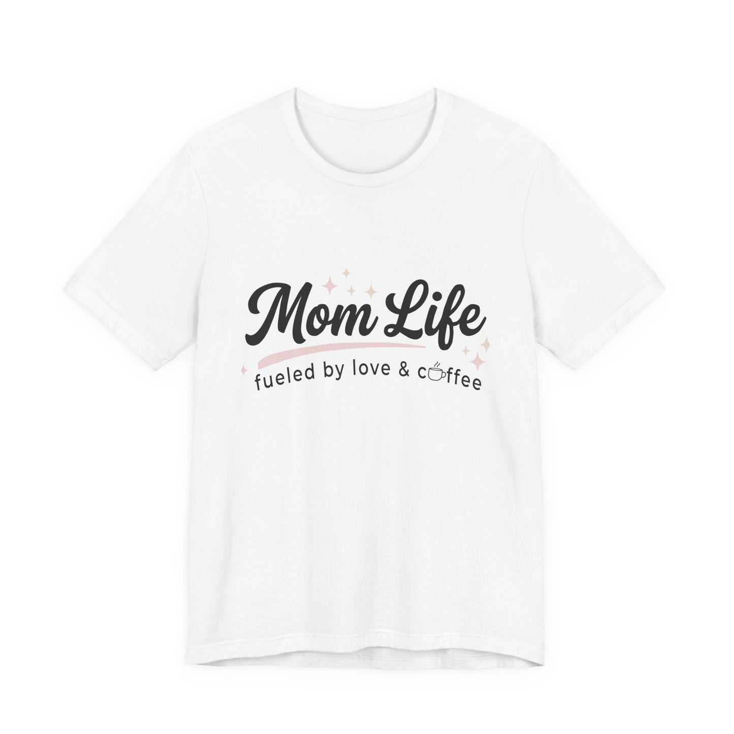 Mom Life Fueled by Love & Coffee Tee