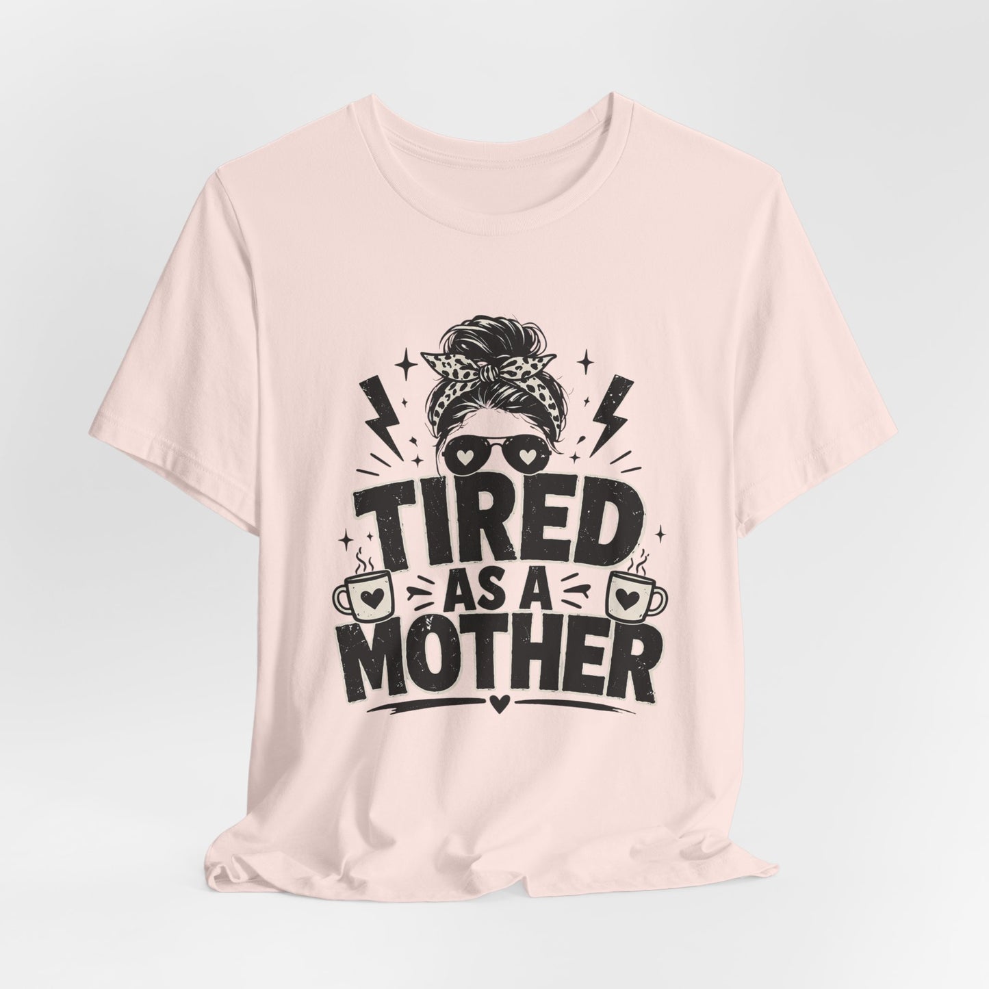 Tired as a Mother Coffee Tee