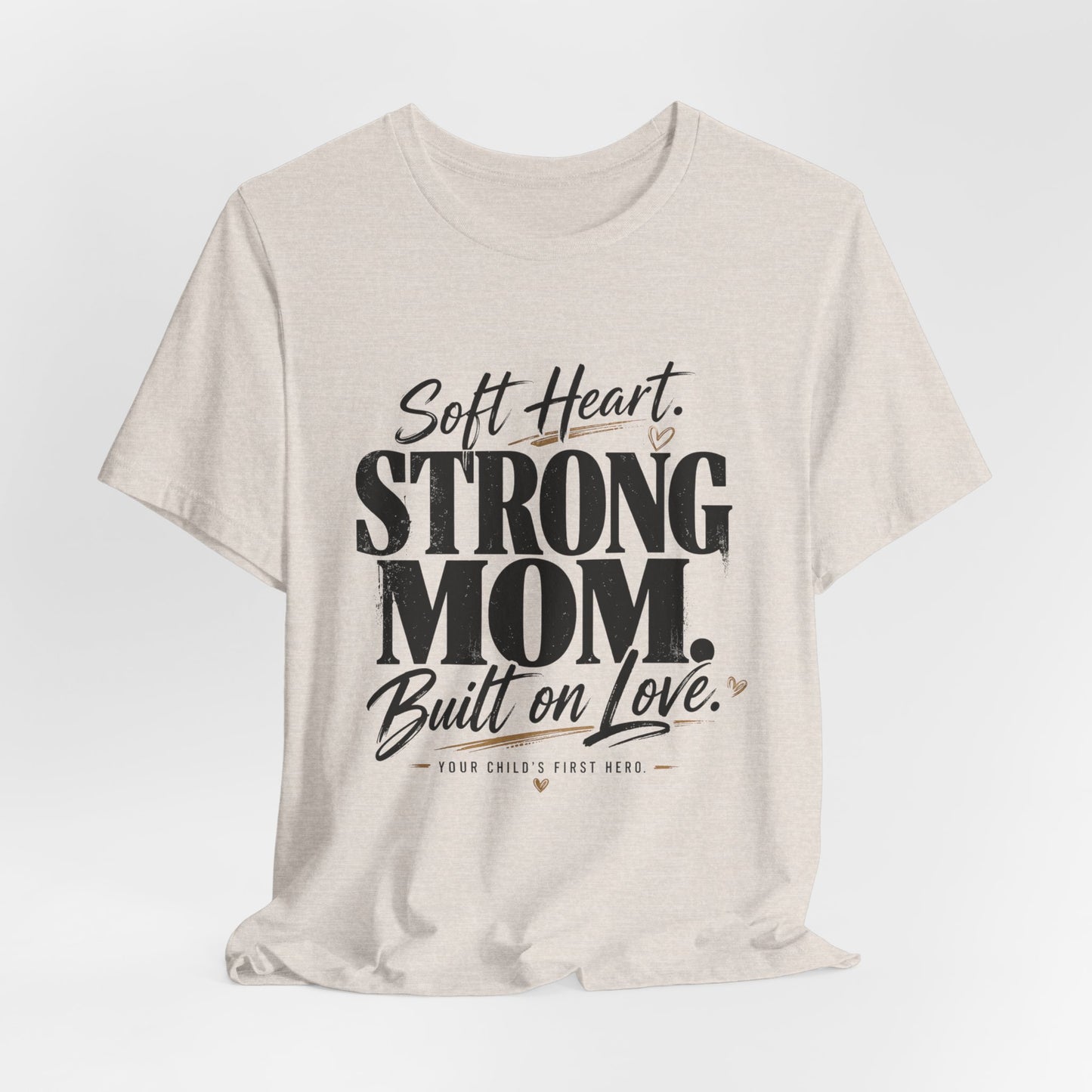 Soft Heart, Strong Mom Tee