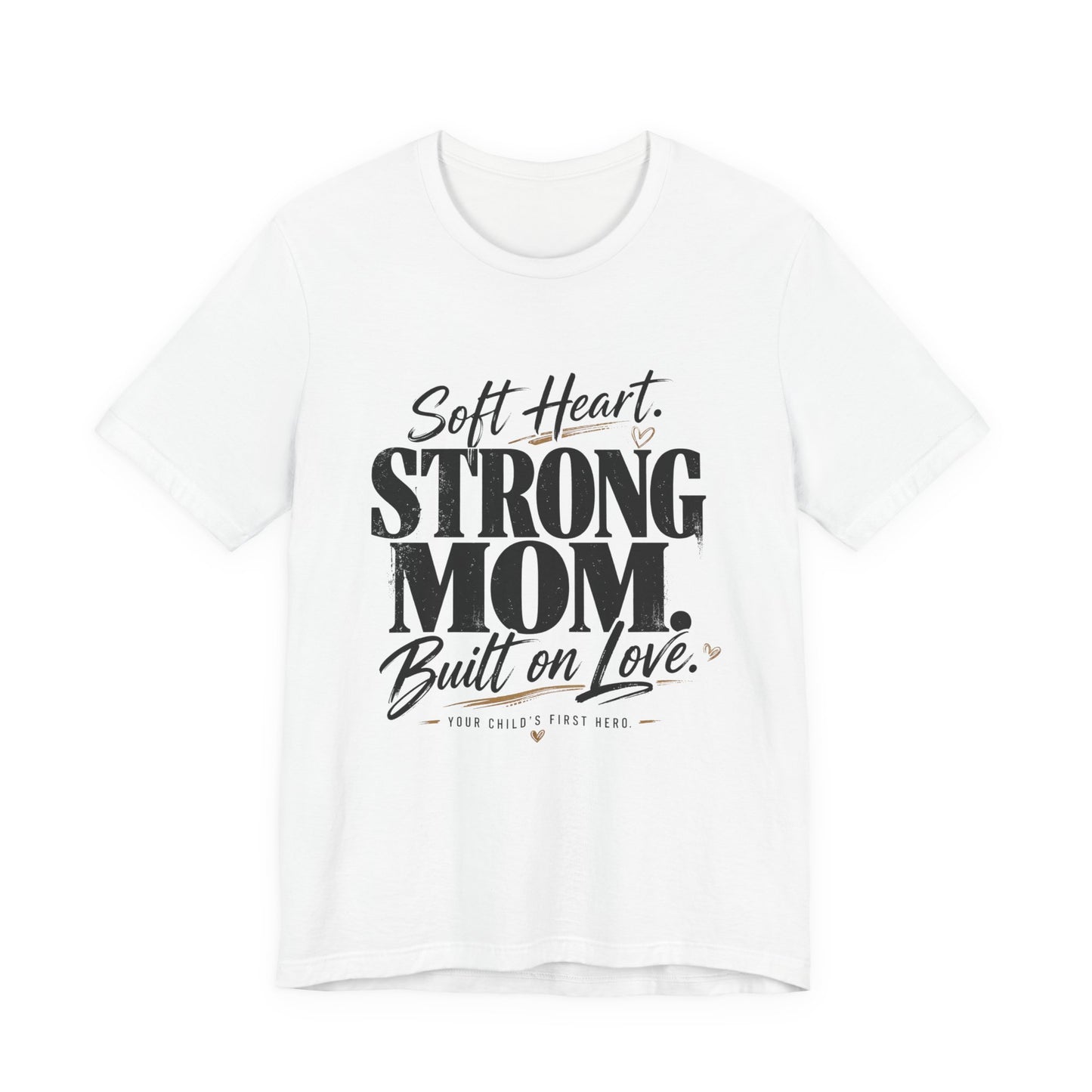 Soft Heart, Strong Mom Tee