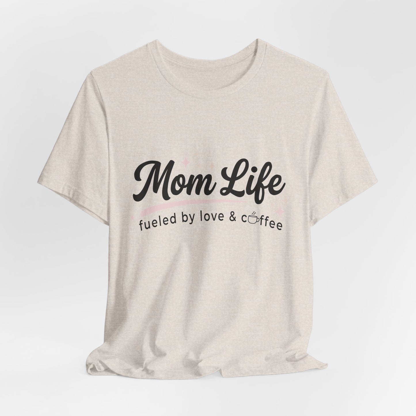 Mom Life Fueled by Love & Coffee Tee