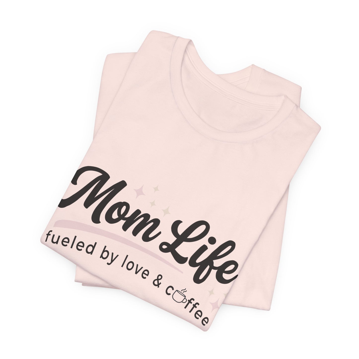 Mom Life Fueled by Love & Coffee Tee