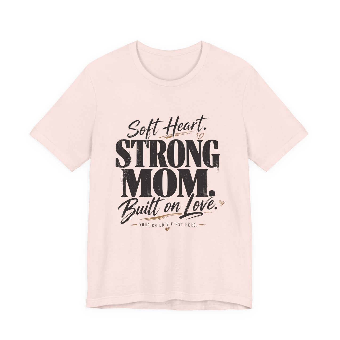 Soft Heart, Strong Mom Tee