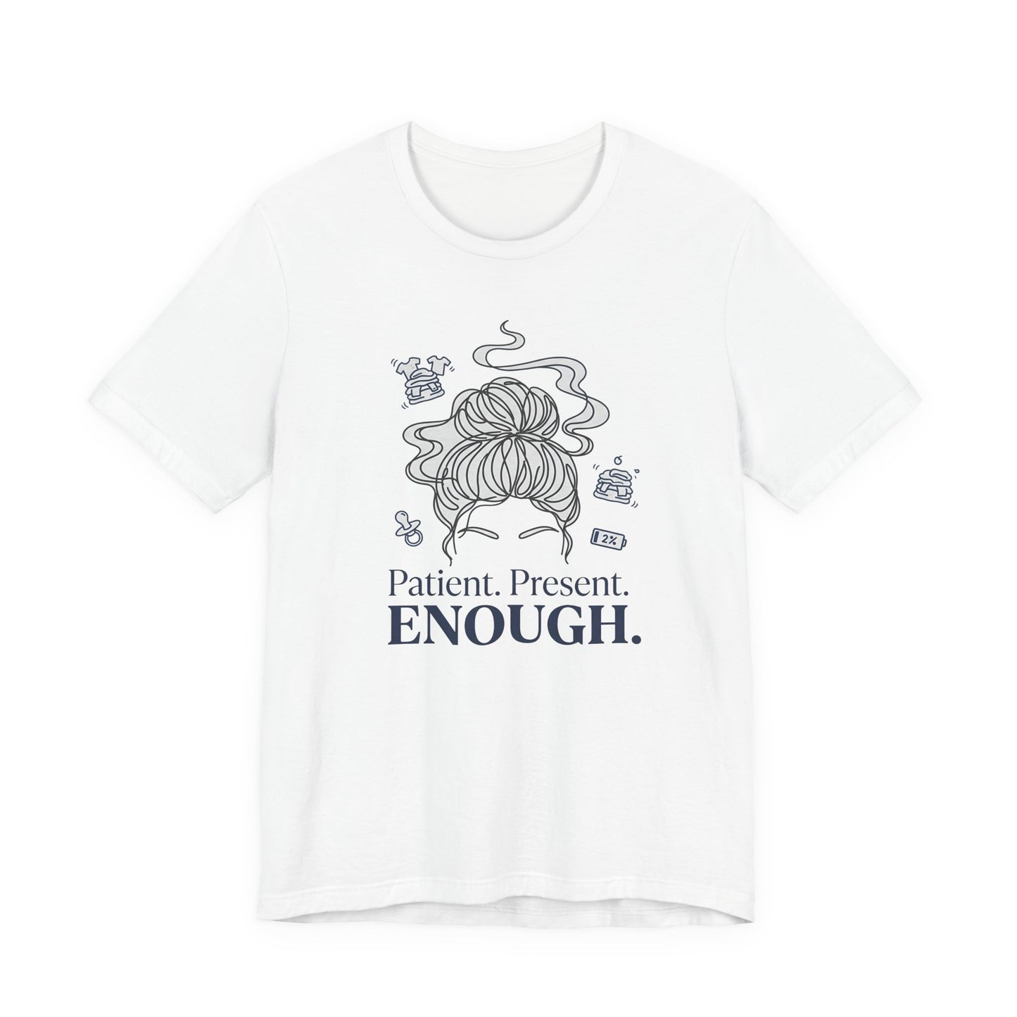Patient. Present. Enough.™ Minimalist Mom T-Shirt