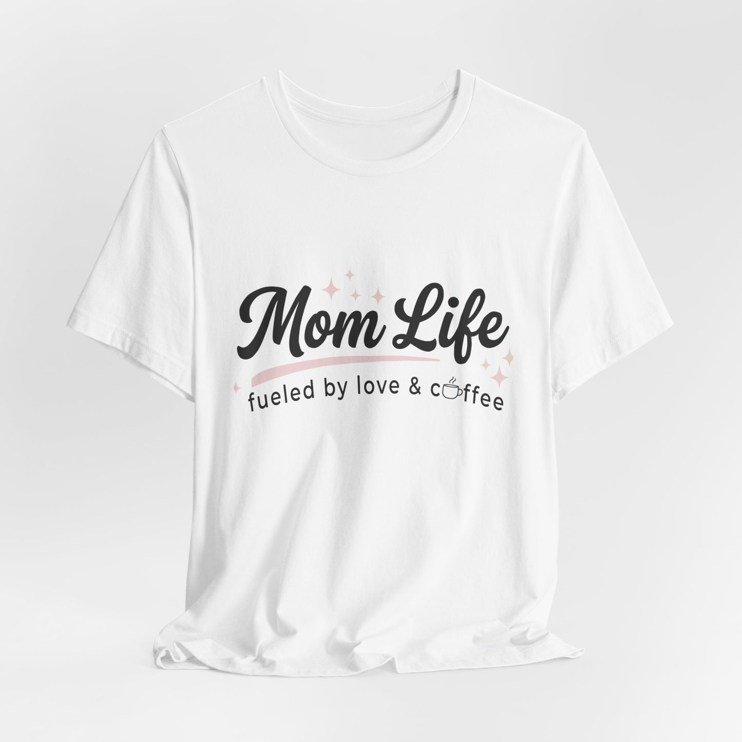 Mom Life Fueled by Love & Coffee Tee