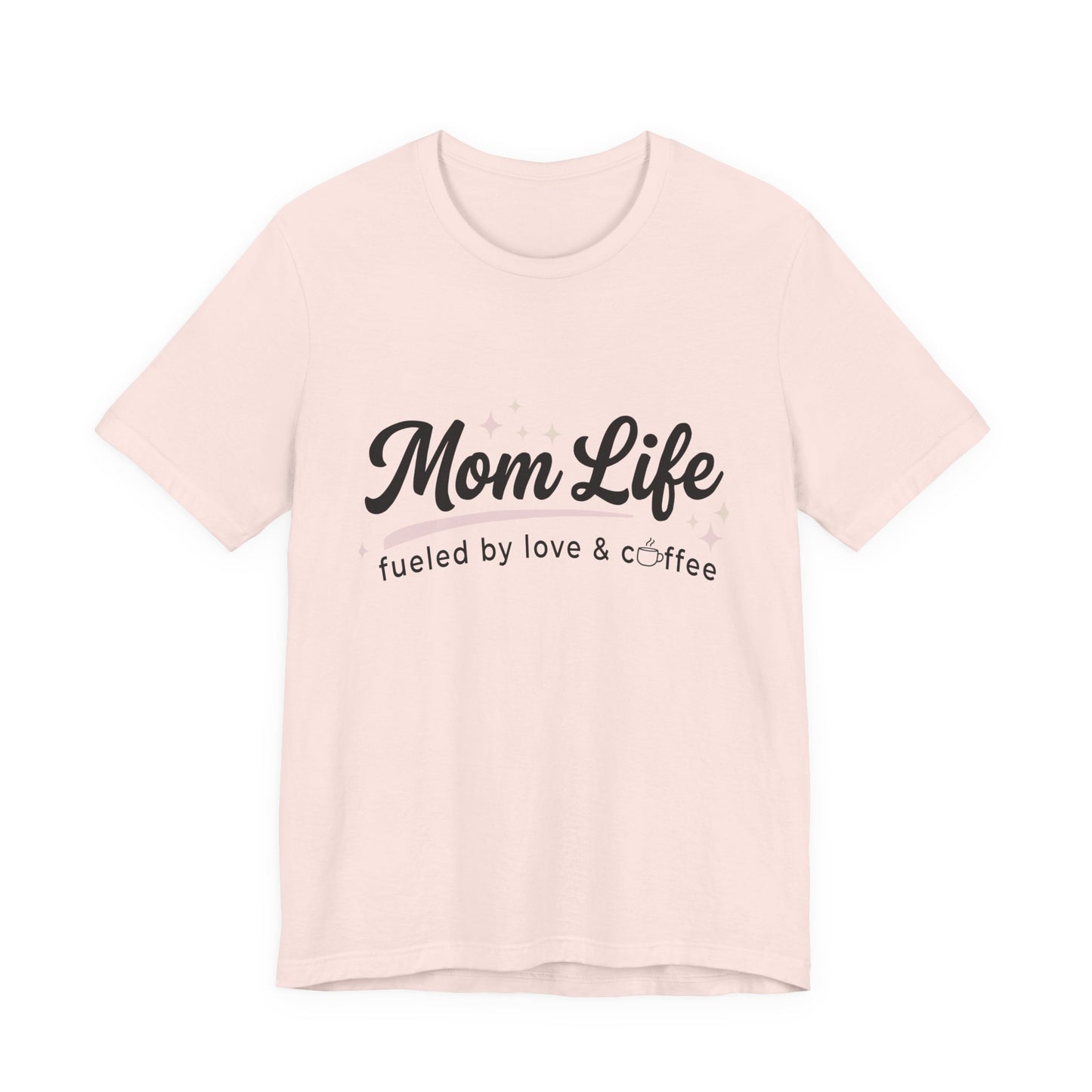 Mom Life Fueled by Love & Coffee Tee