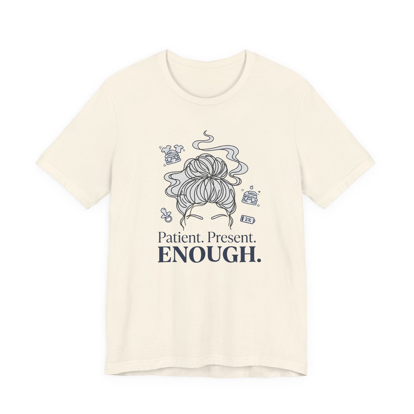 Patient. Present. Enough.™ Minimalist Mom T-Shirt