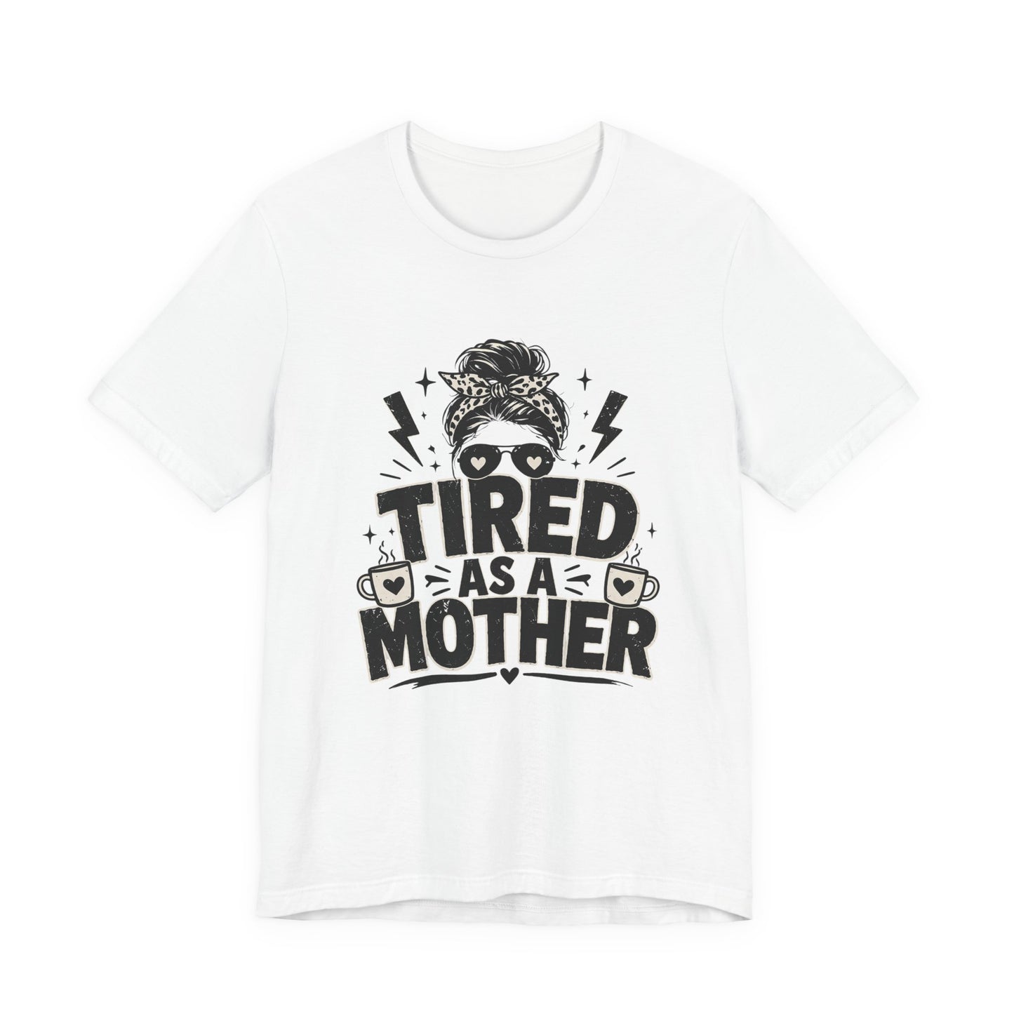 Tired as a Mother Coffee Tee
