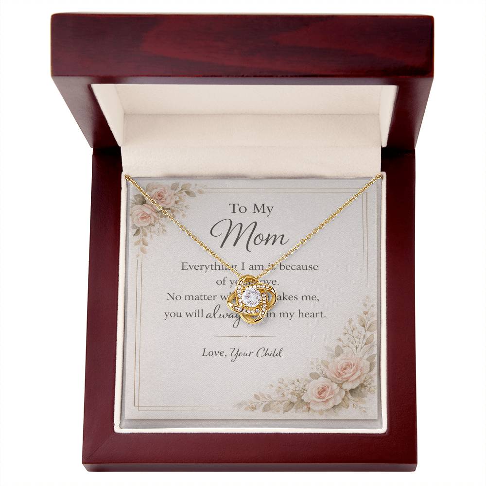 To My Mom – The Love You Gave Me Lives Here Forever” Love Knot Necklace