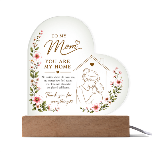 To my Mom You Are Home