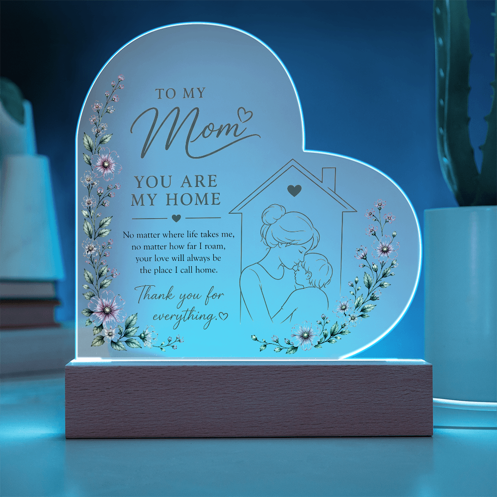 To my Mom You Are Home